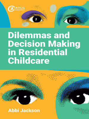 cover image of Dilemmas and Decision Making in Residential Childcare